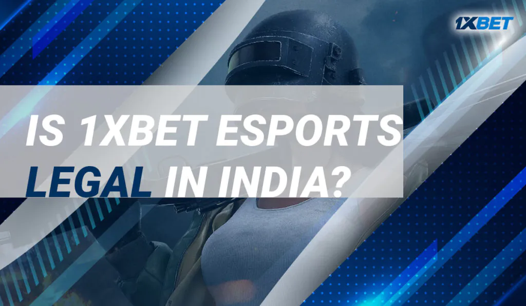 Is 1xbet Esports Legal in India